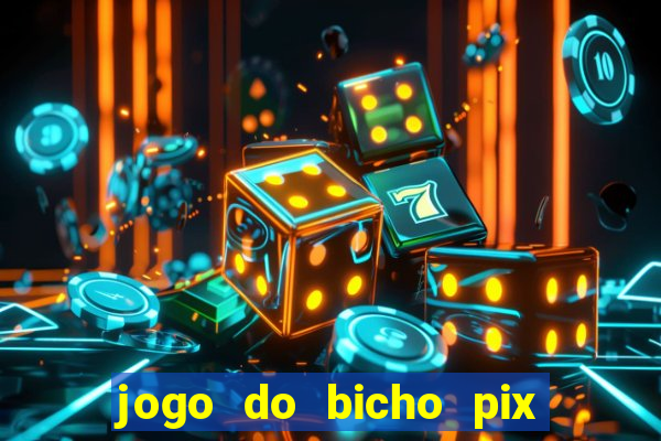 jogo do bicho pix da sorte