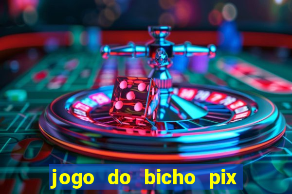 jogo do bicho pix da sorte