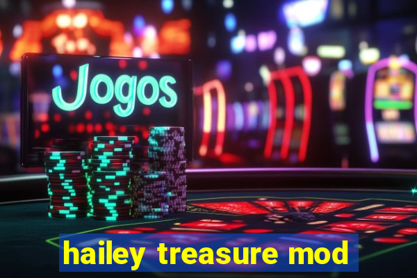 hailey treasure mod