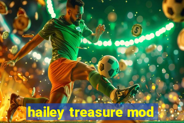 hailey treasure mod