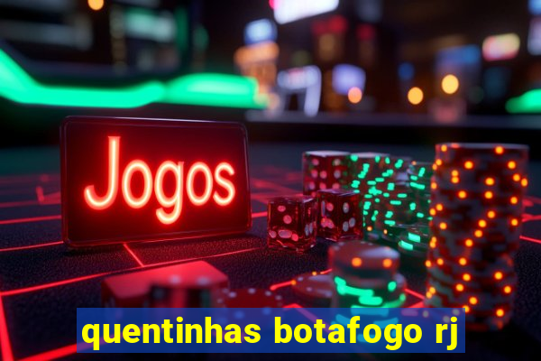 quentinhas botafogo rj