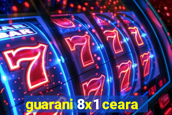 guarani 8x1 ceara