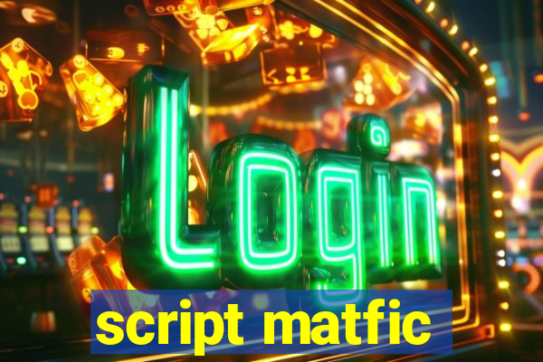 script matfic