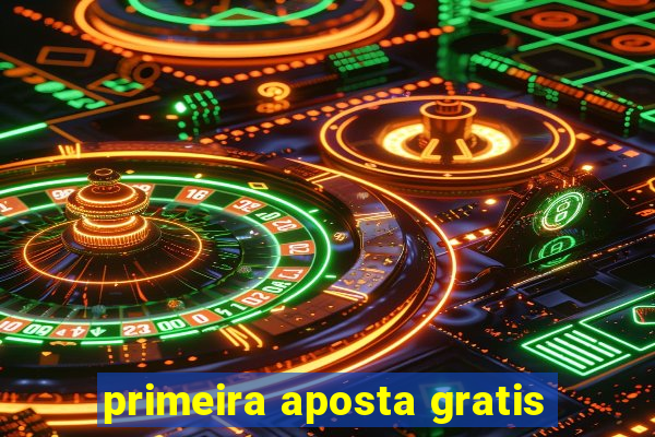 primeira aposta gratis