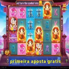 primeira aposta gratis