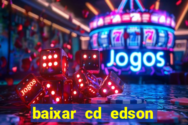 baixar cd edson gomes as 50 melhores