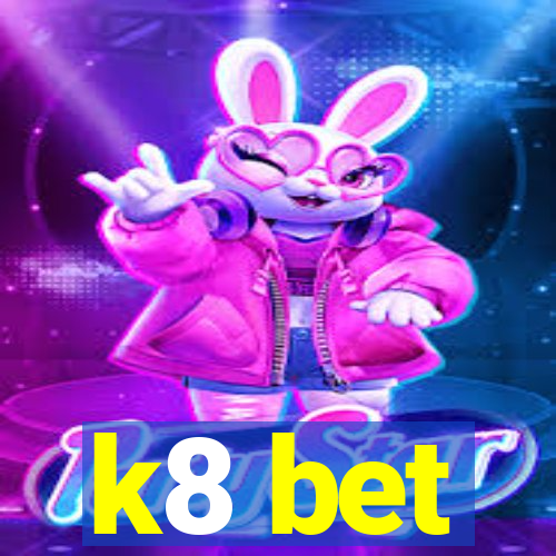 k8 bet