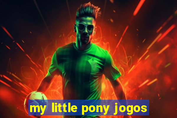 my little pony jogos