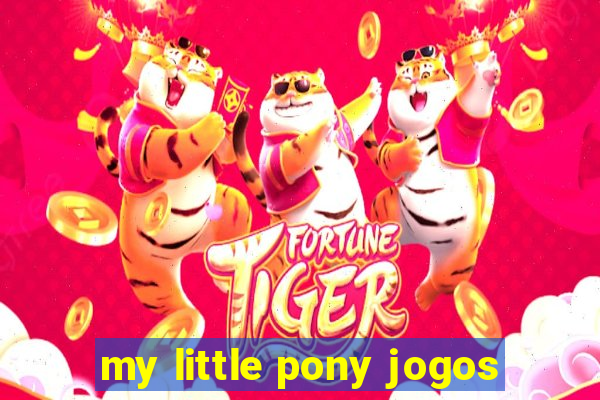 my little pony jogos