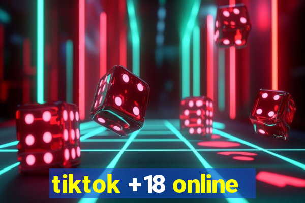 tiktok +18 online