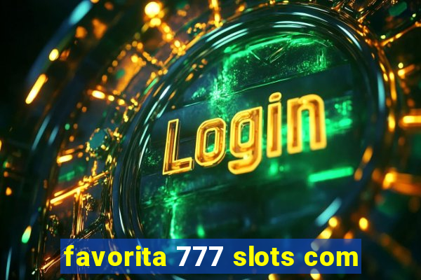 favorita 777 slots com