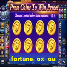 fortune ox ou fortune tiger