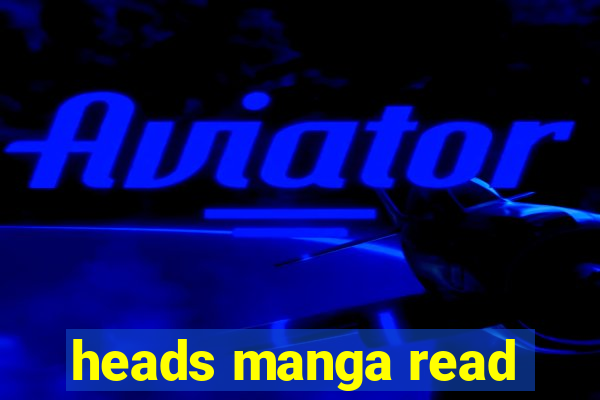 heads manga read