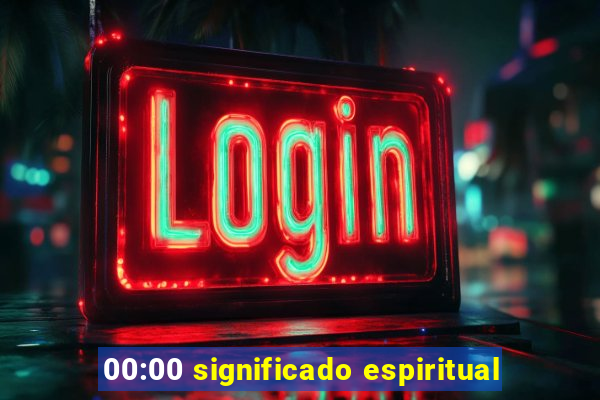 00:00 significado espiritual