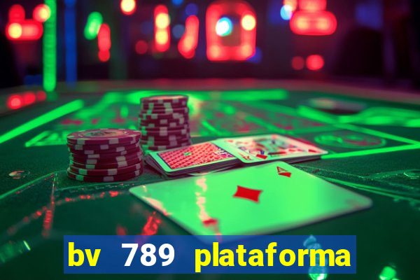 bv 789 plataforma de jogos