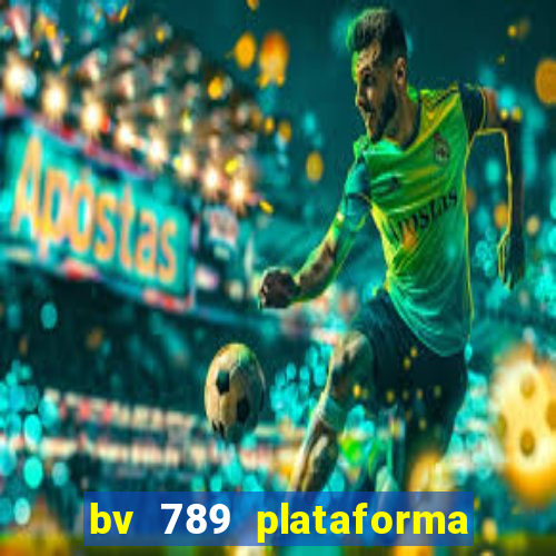 bv 789 plataforma de jogos