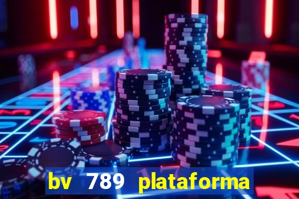 bv 789 plataforma de jogos