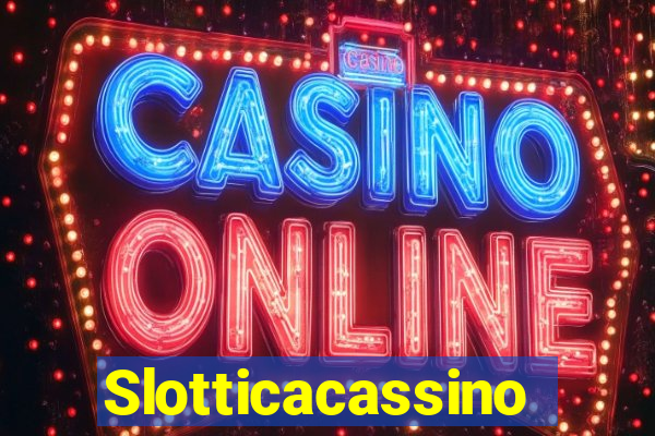 Slotticacassino