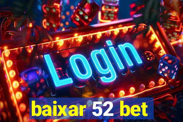 baixar 52 bet