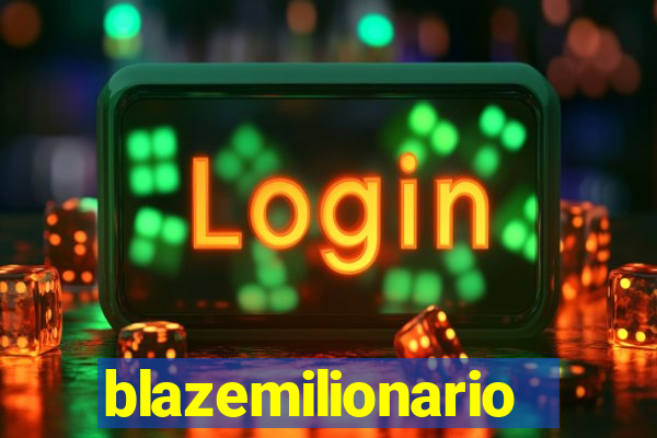 blazemilionario