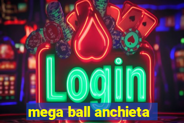 mega ball anchieta