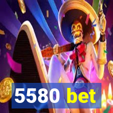 5580 bet