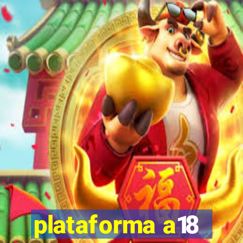 plataforma a18