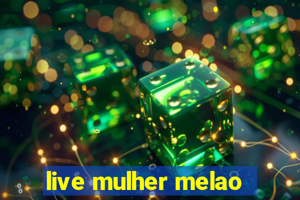 live mulher melao