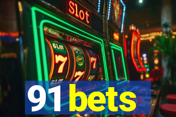 91 bets