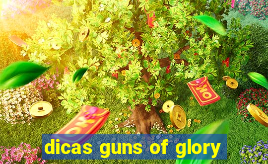 dicas guns of glory