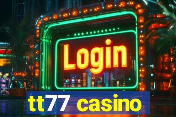 tt77 casino