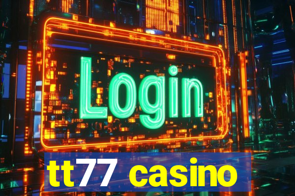 tt77 casino