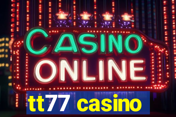 tt77 casino