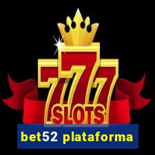 bet52 plataforma