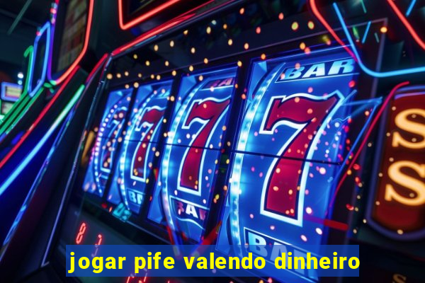 jogar pife valendo dinheiro