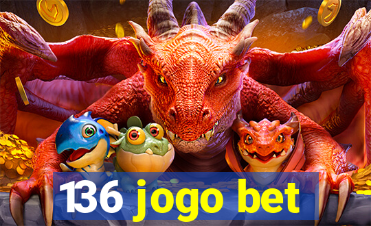 136 jogo bet