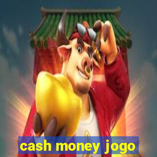 cash money jogo