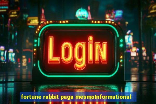 fortune rabbit paga mesmoInformational