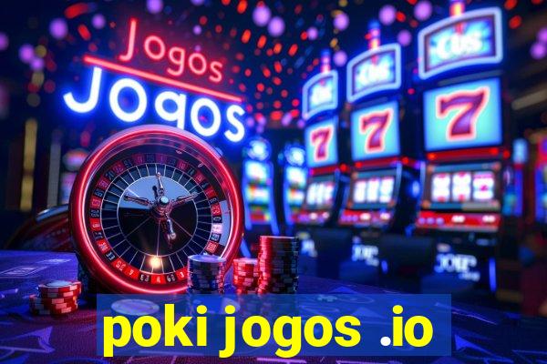 poki jogos .io