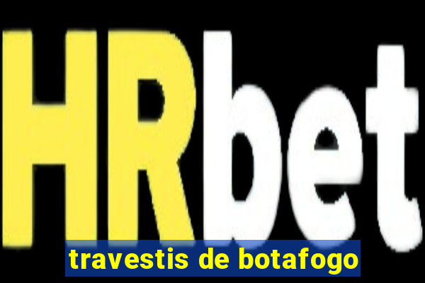 travestis de botafogo