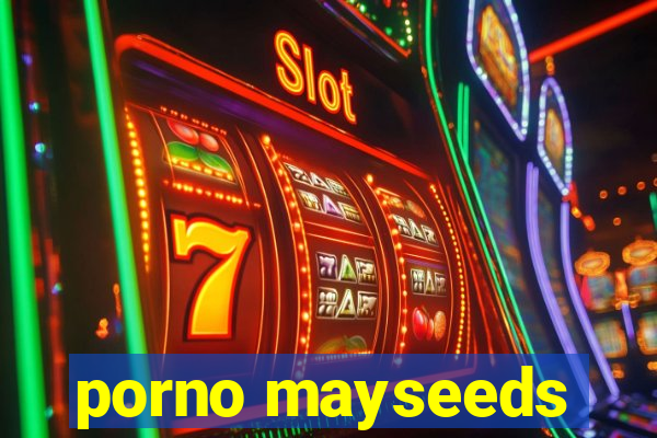 porno mayseeds