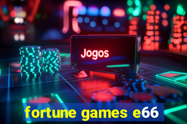 fortune games e66