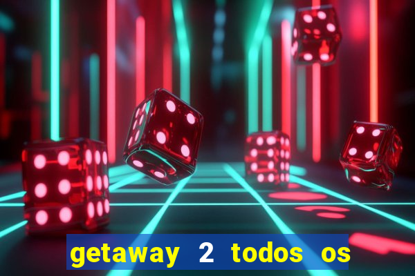 getaway 2 todos os carros liberados 2024