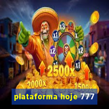 plataforma hoje 777