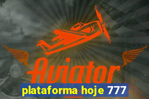 plataforma hoje 777