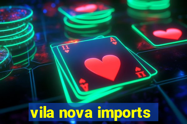 vila nova imports