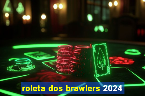 roleta dos brawlers 2024