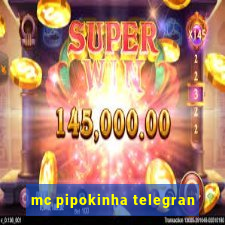 mc pipokinha telegran