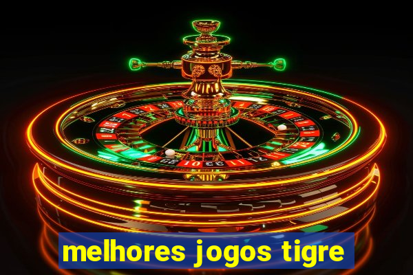 melhores jogos tigre