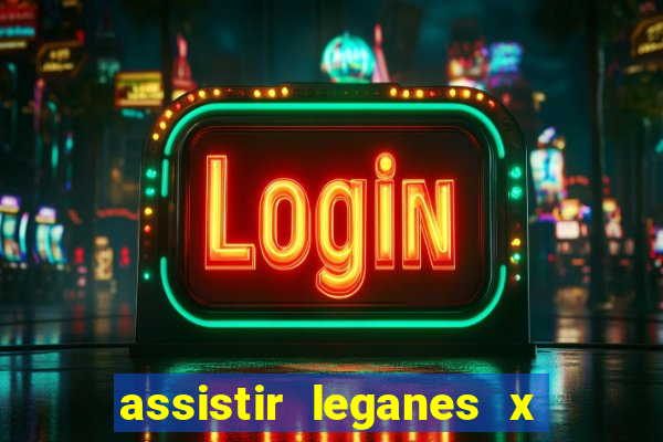 assistir leganes x real madrid ao vivo online gratis